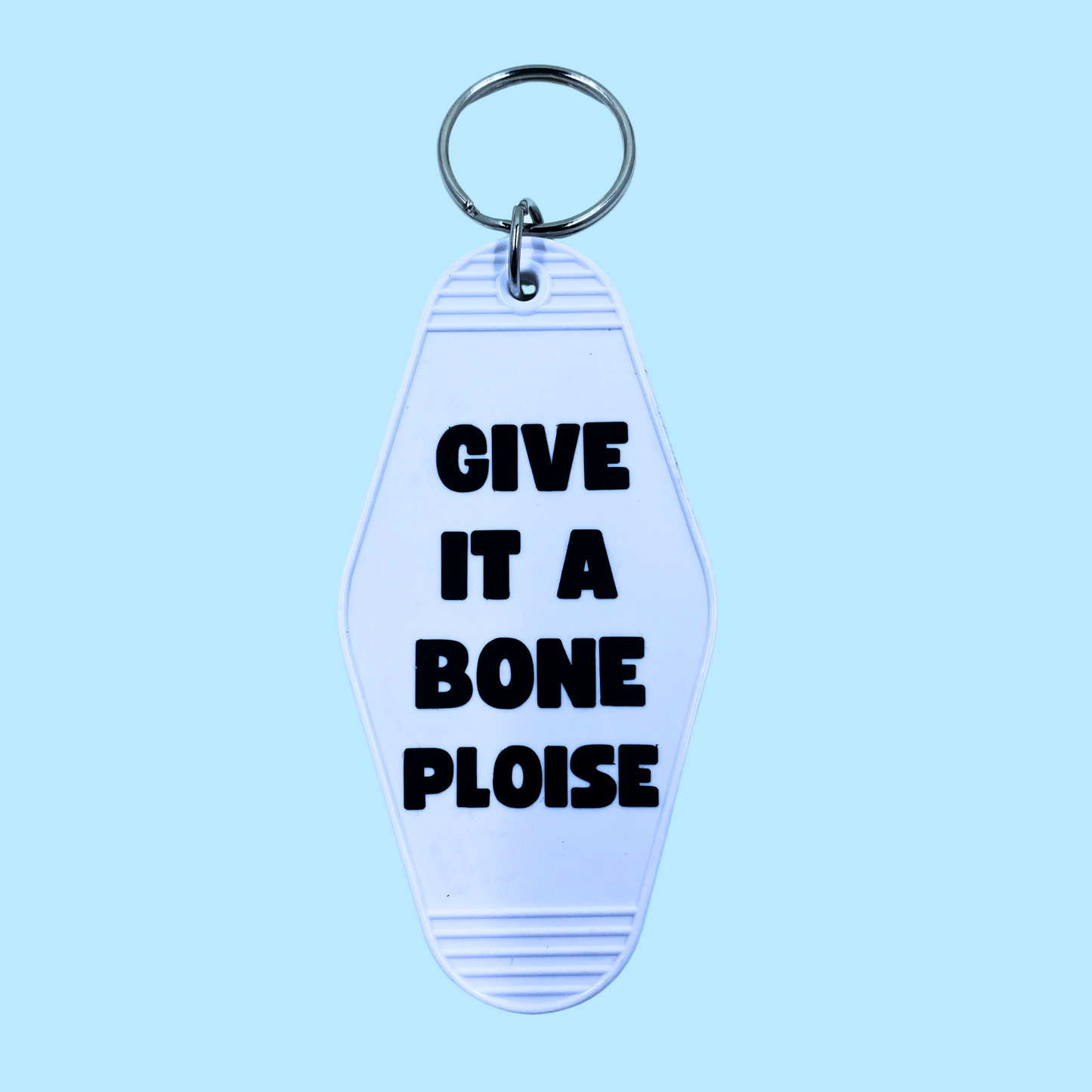 Give it a Bone Ploise  - Kath & Kim - Keychain