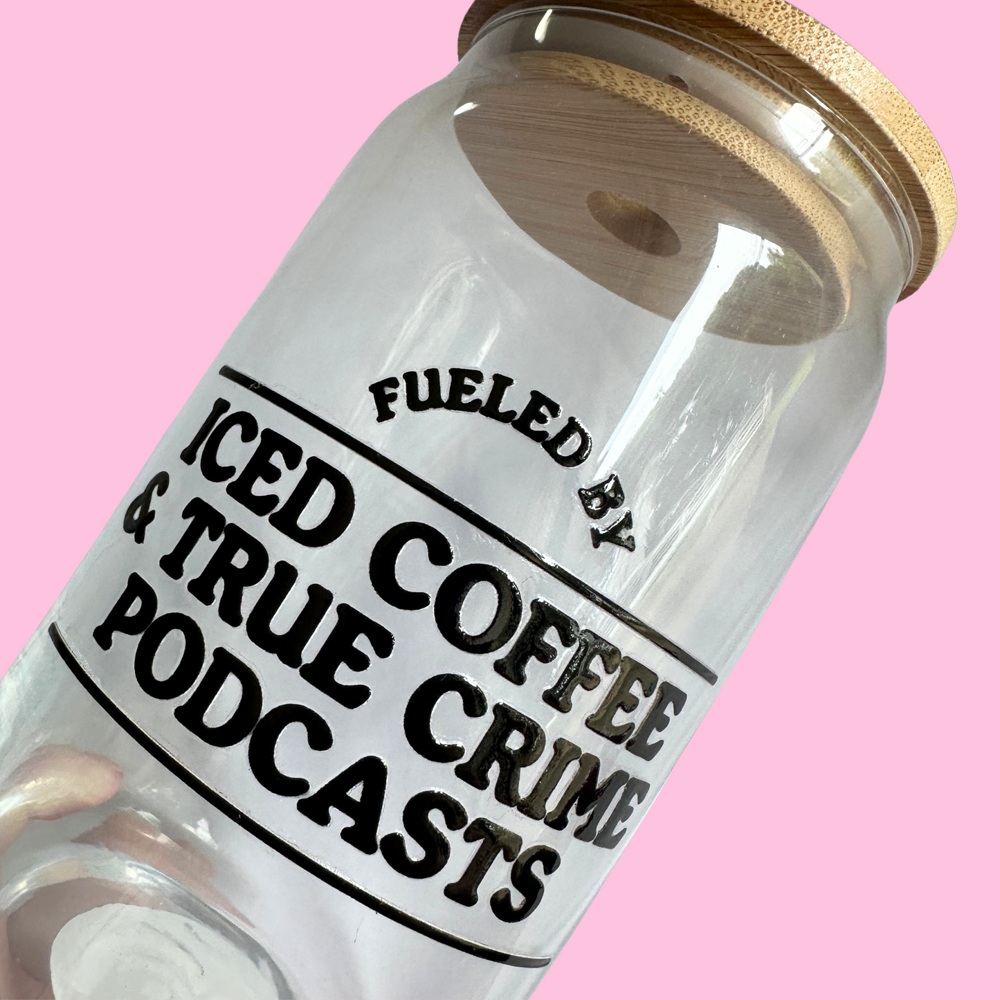 True Crime Podcast & Iced Coffee Glass Can Cup - 473ml