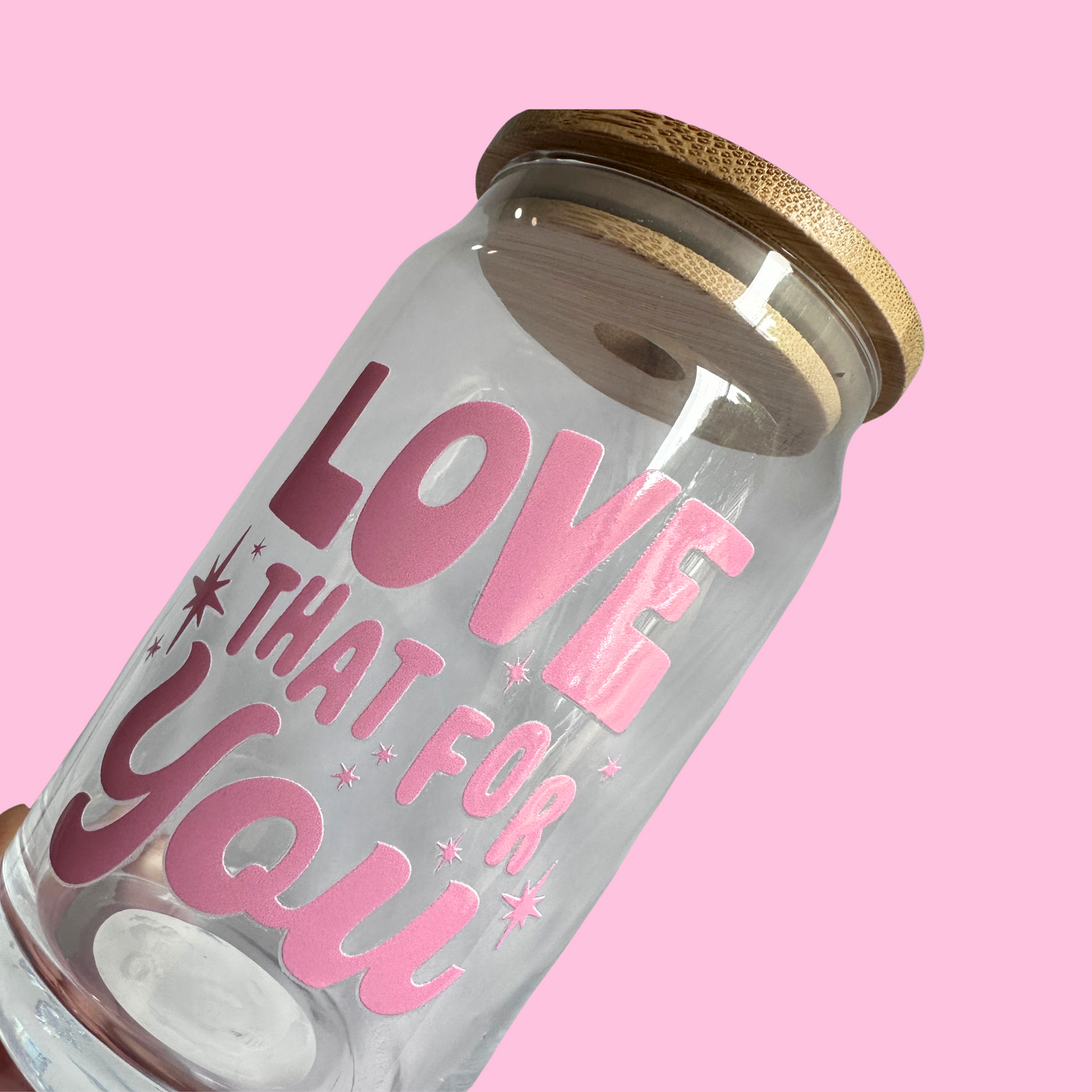 Love That For You - Glass Can Cup - 473ml