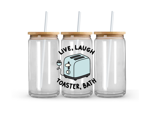 Live Laugh Toaster Bath - Glass Can Cup - 473ml