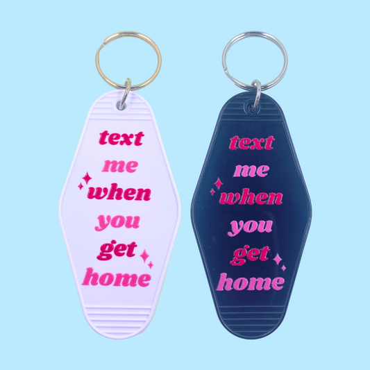 Text Me When You Get Home Keychain